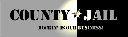 COUNTY JAIL - rockin� is our business!